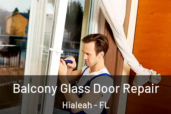 Balcony Glass Door Repair Hialeah - FL