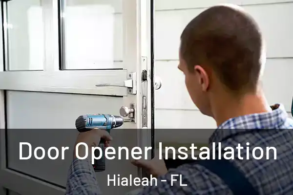  Door Opener Installation Hialeah - FL