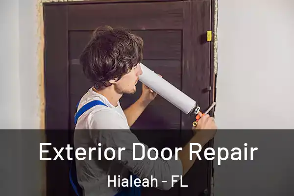 Exterior Door Repair Hialeah - FL