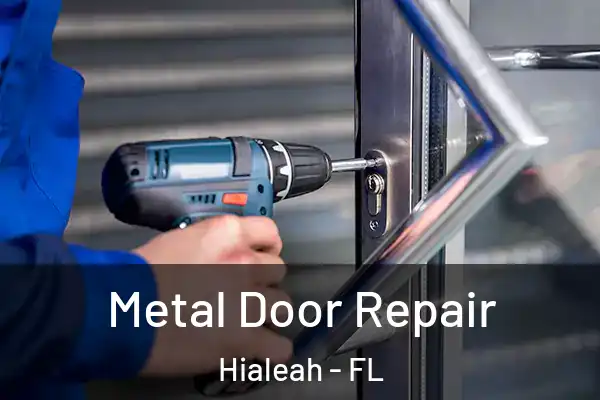 Metal Door Repair Hialeah - FL