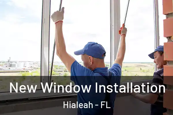  New Window Installation Hialeah - FL