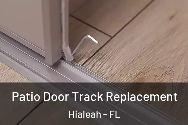  Patio Door Track Replacement Hialeah - FL