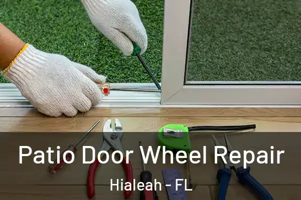 Patio Door Wheel Repair Hialeah - FL