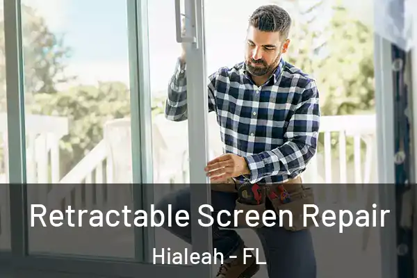  Retractable Screen Repair Hialeah - FL