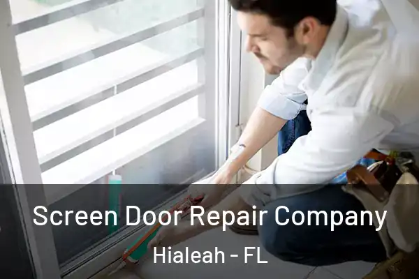 Screen Door Repair Company Hialeah - FL