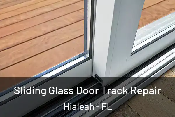 Sliding Glass Door Track Repair Hialeah - FL